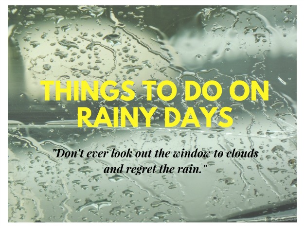 Things To Do On Rainy Days