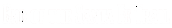 End of the Santa Fe Trail White Title End of the Santa Fe Trail White Title