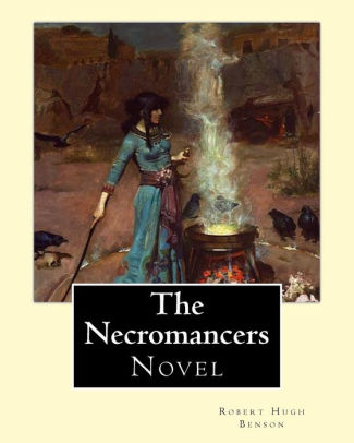 Despite its strange title, <i>The Necromancers</i>, by Robert Hugh Benson, is a story about occultists and the consequences of those who dabble in this evil game. Read the whole book summary here!